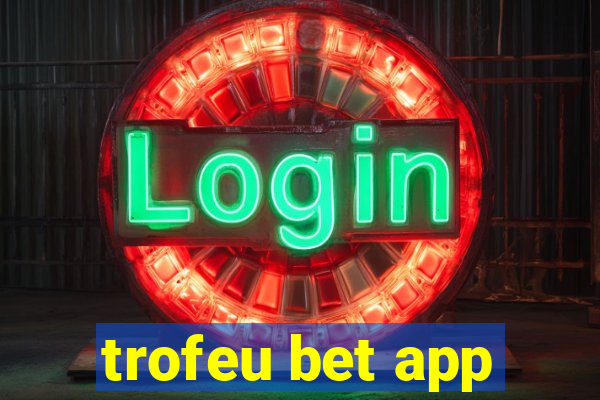 trofeu bet app